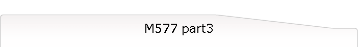 M577 part3